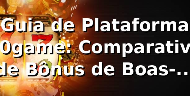 Guia de Plataforma 80game: Comparativo de Bônus de Boas-Vindas Apostas e Performance 📊 (2026)